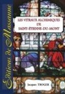 Jacques Troger - Les vitraux alchimiques de St-Etienne-du-Mont