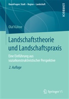 Olaf Kühne - Landschaftstheorie und Landschaftspraxis