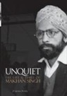 Zarina Patel - Unquiet. The Life and Times of Makhan Singh