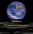 Loris Lazzati, E. Monti - In vacanza nel sistema solare. Turisti spaziali nel XXII secolo