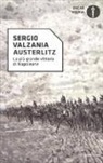 Sergio Valzania - Austerlitz. La più grande vittoria di Napoleone