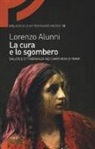 Lorenzo Alunni - La cura e lo sgombero. Salute e cittadinanza nei campi rom di Roma