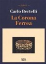 Carlo Bertelli - La corona ferrea