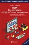 Alberto Puliafito - DCM. Dal giornalismo al digital content management. Teoria e tecniche delle nuove professionalità dell'informazione