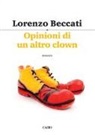 Lorenzo Beccati - Opinioni di un altro clown