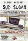 Daniele Moschetti - Sud Sudan. Il lungo e sofferto cammino verso pace, giustizia e dignità