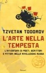 Tzvetan Todorov - L'arte nella tempesta. L'avventura di poeti, scrittori e pittori nella rivoluzione russa