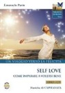 Emanuela Pasin - Self love. Un viaggio verso la felicità. Come imparare a volersi bene