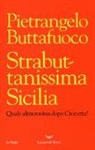 Pietrangelo Buttafuoco - Strabuttanissima Sicilia. Quale altra rovina dopo Crocetta?