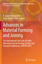 Uday Shanker Dixit, Ganesh Narayanan, R Ganesh Narayanan, R. Ganesh Narayanan, Shanker Dixit, Shanker Dixit - Advances in Material Forming and Joining