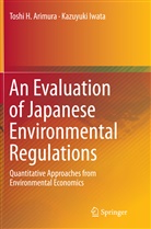 Toshi Arimura, Toshi H Arimura, Toshi H. Arimura, Kazuyuki Iwata - An Evaluation of Japanese Environmental Regulations