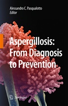 Alessandro Comaru Pasqualotto, Alessandr Comarú Pasqualotto, Alessandro Comarú Pasqualotto - Aspergillosis: from diagnosis to prevention