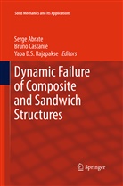 Serge Abrate, Bruno Castanie, Brun Castanié, Bruno Castanié, Yapa D S Rajapakse, Yapa D. S. Rajapakse - Dynamic Failure of Composite and Sandwich Structures