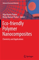 Vija Kumar Thakur, Vijay Kumar Thakur, Kumari Thakur, Kumari Thakur, Manju Kumari Thakur, Vijay Kumar Thakur - Eco-friendly Polymer Nanocomposites