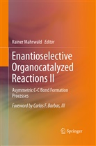 Raine Mahrwald, Rainer Mahrwald - Enantioselective Organocatalyzed Reactions II
