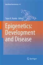 Tapa Kumar Kundu, Tapas Kumar Kundu, Tapas Kumar Kundu - Epigenetics: Development and Disease