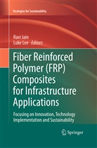 Rav Jain, Ravi Jain, LEE, Lee, Luke Lee - Fiber Reinforced Polymer (FRP) Composites for Infrastructure Applications