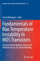 Souvi Mahapatra, Souvik Mahapatra - Fundamentals of Bias Temperature Instability in MOS Transistors