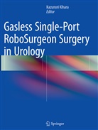 Kazunor Kihara, Kazunori Kihara - Gasless Single-Port RoboSurgeon Surgery in Urology