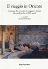 V. Vittorini - Il viaggio in Oriente. Antologia dei resoconti dei viaggiatori italiani nel mondo arabo nel XIX secolo