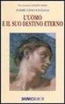 Livio Fanzaga - L' uomo e il suo destino eterno
