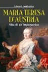 Edward Crankshaw - Maria Teresa d'Austria. Vita di un'imperatrice