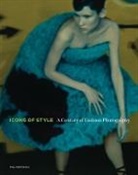 Paul Martineau, Paul Mccauley Martineau, Elizabeth Anne McCauley, Ivan Shaw - Icons of Style - A Century of Fashion Photography