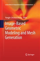 Yongji (Jessica) Zhang, Yongjie (Jessica) Zhang, Yongjie (Jessica) Zhang, Yongjie Jessica Zhang - Image-Based Geometric Modeling and Mesh Generation