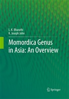 L Bharathi, L K Bharathi, L. K. Bharathi, L.K. Bharathi, K Joseph John, K. Joseph John - Momordica genus in Asia - An Overview
