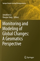 Jonatha Li, Jonathan Li, Yang, Yang, Xiaojun Yang - Monitoring and Modeling of Global Changes: A Geomatics Perspective