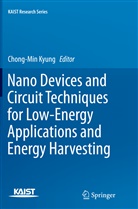 Chong-Mi Kyung, Chong-Min Kyung - Nano Devices and Circuit Techniques for Low-Energy Applications and Energy Harvesting