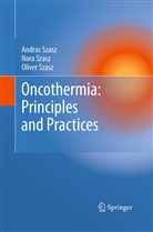 Andra Szasz, Andras Szasz, Nor Szasz, Nora Szasz, Oliver Szasz - Oncothermia: Principles and Practices