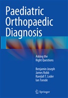 Benjami Joseph, Benjamin Joseph, Randall T Loder, Randall T et a Loder, Randall T. Loder, Jame Robb... - Paediatric Orthopaedic Diagnosis