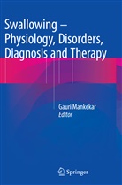 Gaur Mankekar, Gauri Mankekar - Swallowing - Physiology, Disorders, Diagnosis and Therapy