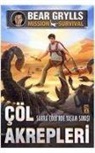 Bear Grylls - Cöl Akrepleri - Sahra Cölünde Yasam Savaslari