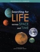 Division on Engineering and Physical Sci, Division on Engineering and Physical Sciences, National Academies Of Sciences Engineeri, National Academies of Sciences Engineering and Medicine, Space Studies Board - Searching for Life Across Space and Time