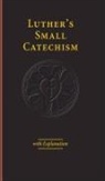 Martin Luther - Luther's Small Catechism With Explanation 2017