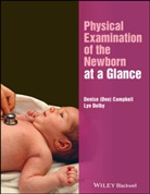 D Campbell, Denis Campbell, Denise Campbell, Denise Dolby Campbell, Lyn Dolby - Physical Examination of the Newborn At a Glance