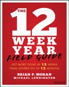 Michael Lennington, Lennington Michael, B Moran, Brian Moran, Brian Lennington Moran, Brian P Moran... - 12 Week Year Field Guide