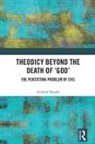 Shanks, Andrew Shanks, Andrew (Canon Theologian Manchester Cathed Shanks, Andrew (Canon Theologian Manchester Cathedral) Shanks - Theodicy Beyond the Death of ''God''