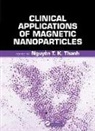 Nguyen T. K. Thanh, Nguyen Tk Thanh, Nguyen Tk (University College London Thanh, Nguyễn T. K. Thanh, Nguyen Tk Thanh, Nguyen Tk (University College London Thanh... - Clinical Applications of Magnetic Nanoparticles
