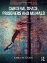 Karen Morin, Karen M. Morin, Morin Karen M. - Carceral Space, Prisoners and Animals