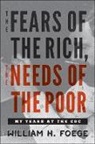 William H Foege, William H. Foege, William W. Foege - Fears of the Rich, the Needs of the Poor