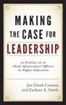 Jon Derek Croteau, Jon Derek Smith Croteau, Zachary A. Smith - Making the Case for Leadership