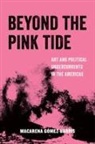 Macarena Gomez-Barris - Beyond the Pink Tide