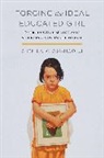 Shenila Khoja-Moolji - Forging the Ideal Educated Girl
