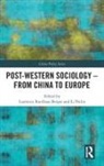 Laurence (East Asia Institute of Roulleau-Berger, Laurence Peilin Roulleau-Berger, Li Peilin, Li (Chinese Academy of Social Sciences Beijing) Peilin, Peilin Li, Laurence Roulleau-Berger... - Post-Western Sociology - From China to Europe