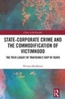 Macmanus, Thomas MacManus, Thomas (Queen Mary University of London Macmanus, MacManus Thomas - State-Corporate Crime and the Commodification of Victimhood