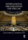 Harrington, Alexandra Harrington, Alexandra R. Harrington - International Organizations and the Law