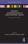 Lauren S. Krabill Berliner, Lauren Berliner, Lauren S. Berliner, Berliner Lauren S., Ron Krabill, Krabill Ron - Feminist Interventions in Participatory Media